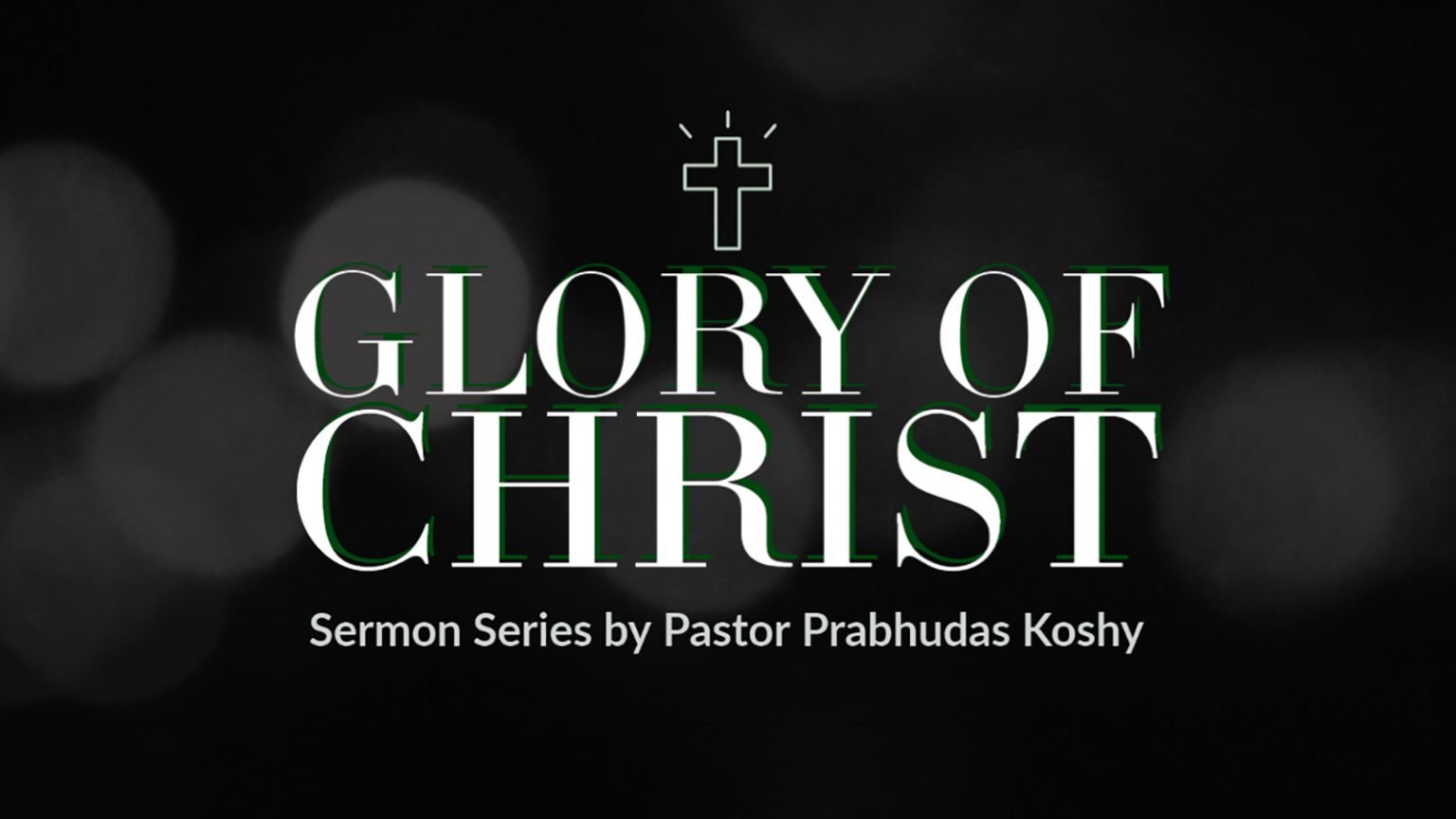 The Glory of Christ - Gethsemane Bible-Presbyterian Church